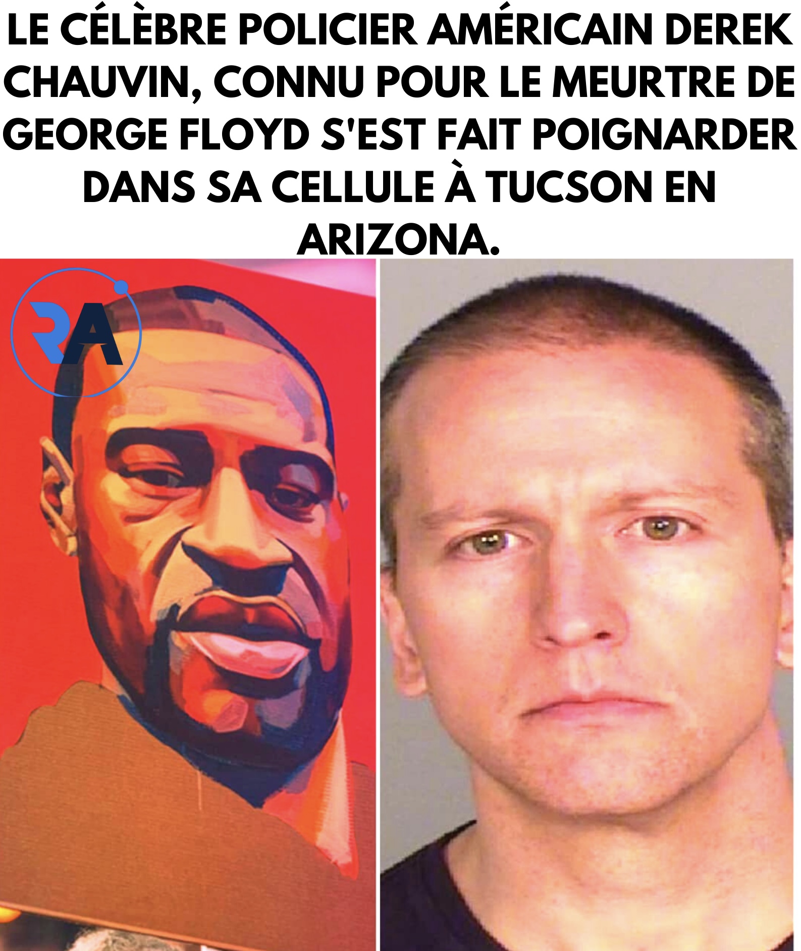 Le célèbre policier américain Derek Chauvin, connu pour le meurtre de George Floyd s'est fait poignarder dans sa cellule à Tucson en Arizona.